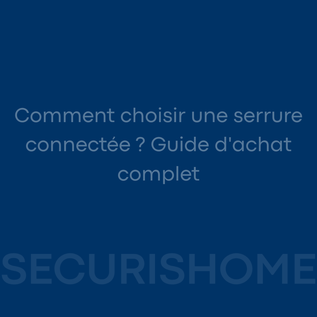 Comment choisir une serrure connectée ? Guide d'achat complet Image