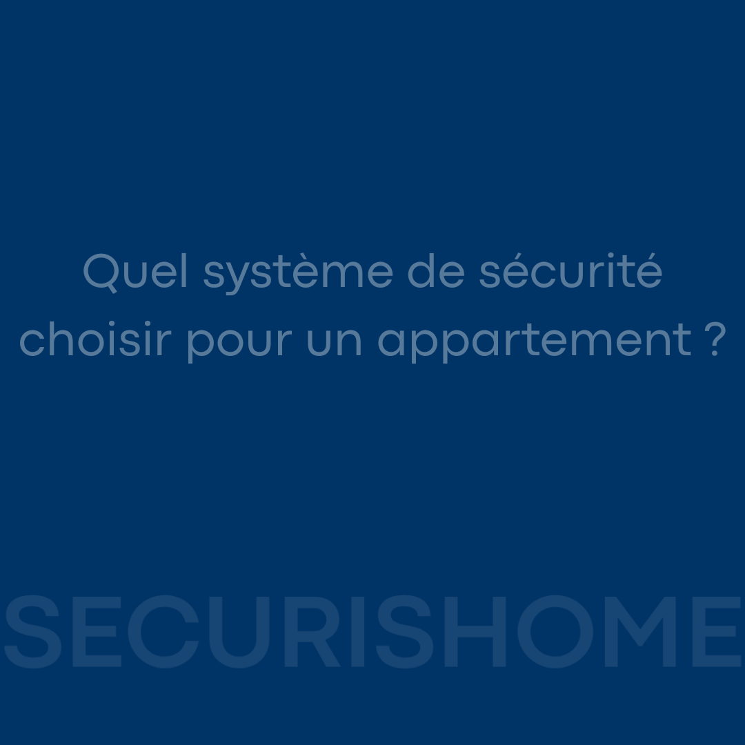 Quel système de sécurité choisir pour un appartement ?