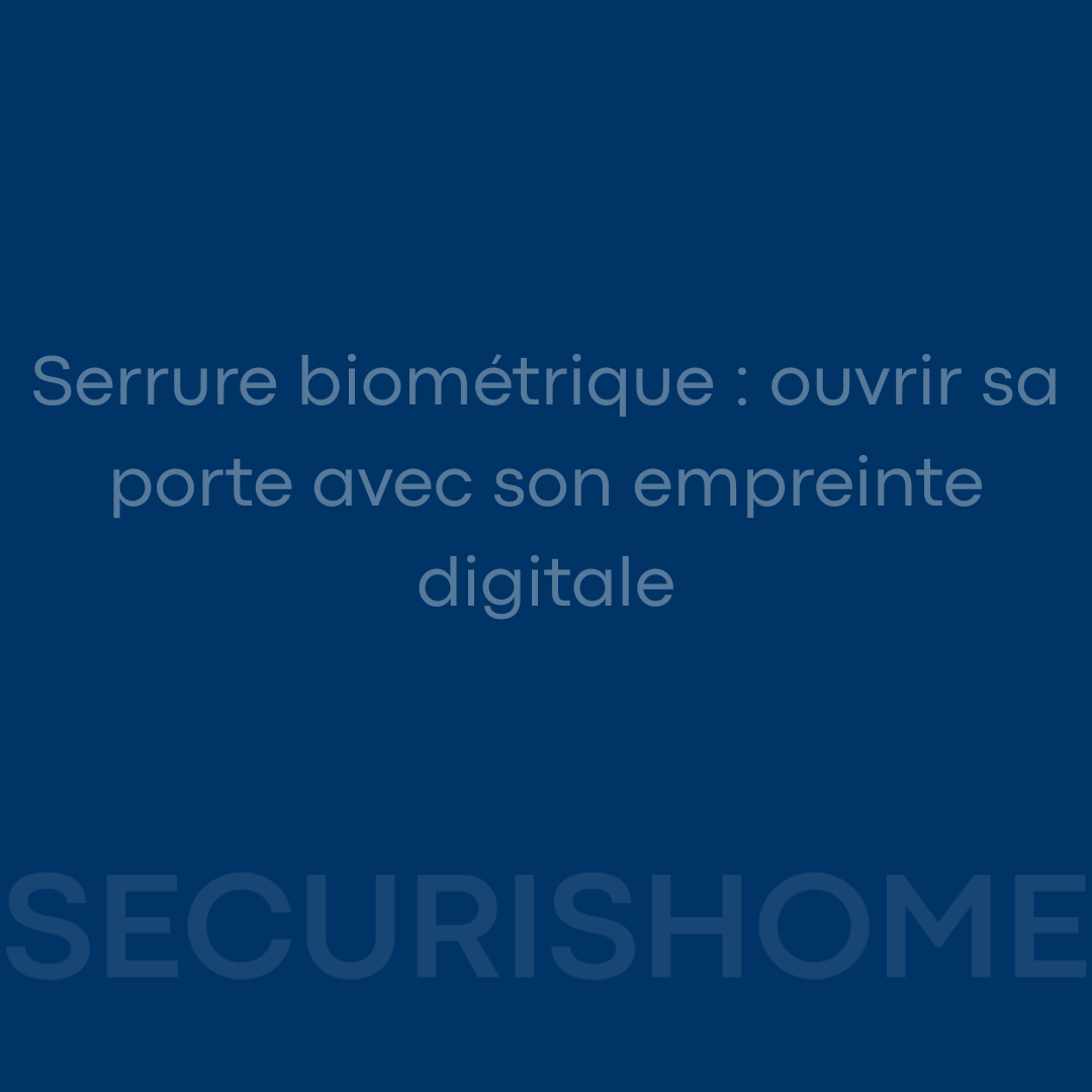 Serrure biométrique : ouvrir sa porte avec son empreinte digitale Image