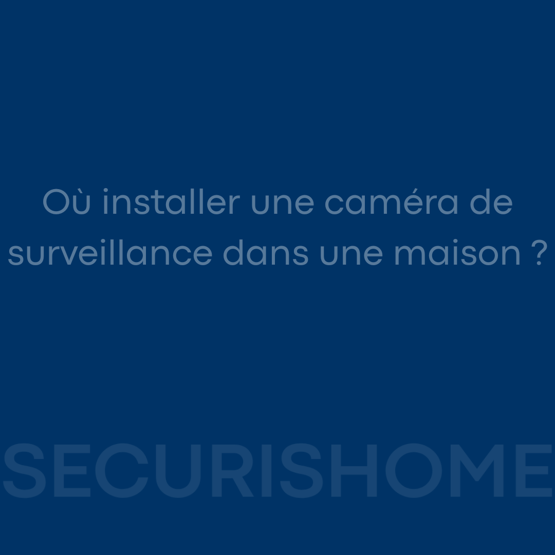 Où installer une caméra de surveillance dans une maison ? Image